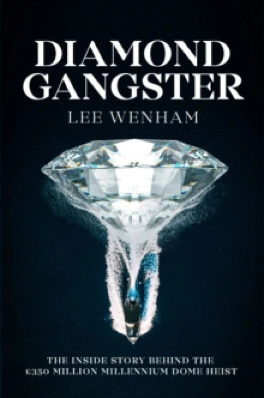 Image of Diamond Gangster : The inside story behind the GBP350 million Millennium Dome heist Paperback / softback