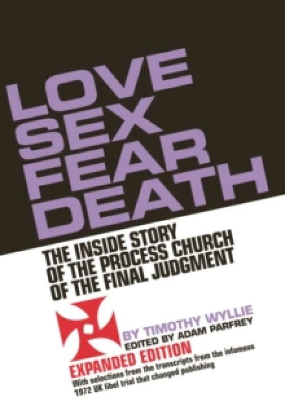 Image of Love Sex Fear Death : The Inside Story of the Process Church of the Final Judgment - Expanded Edition Paperback / softback