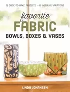 Image of favorite fabric bowls boxes and vases 15 quick to make projects 45 inspirin