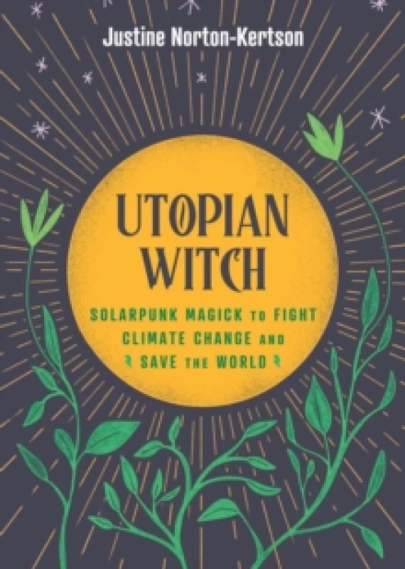 Image of Utopian Witch : Solarpunk Magick to Fight Climate Change and Save the World Hardback