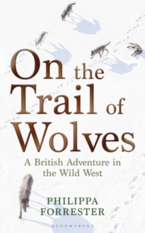 Image of On the Trail of Wolves : A British Adventure in the Wild West Paperback / softback