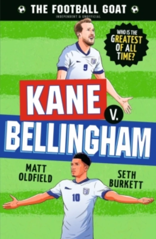 Image of The Football GOAT: Kane v. Bellingham : Choose the Greatest Footballer of All Time in this interactive book full of facts & stories for boys & girls w