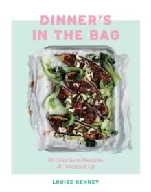 Image of Dinner's in the Bag : 60 Easy Oven Recipes, All Wrapped Up