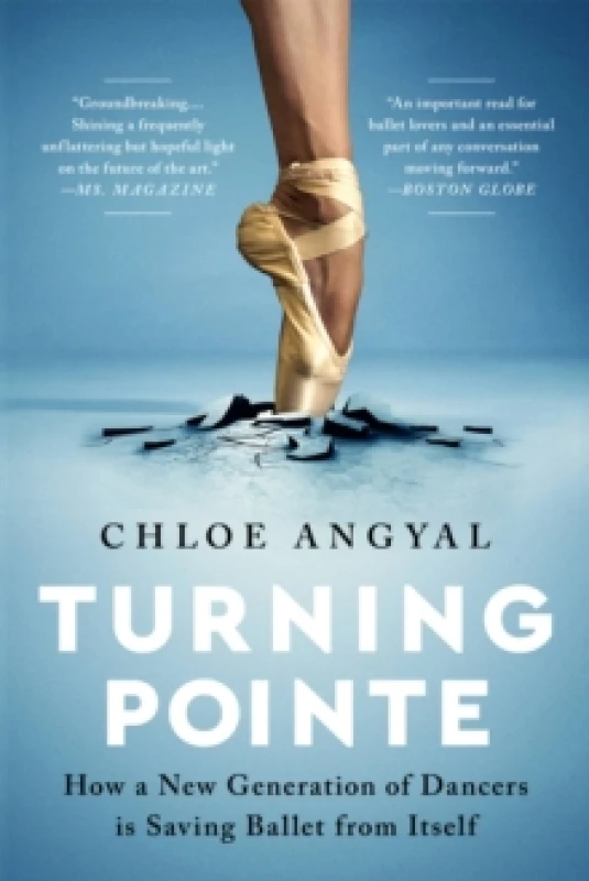 Image of Turning Pointe : How a New Generation of Dancers Is Saving Ballet from Itself Paperback / softback