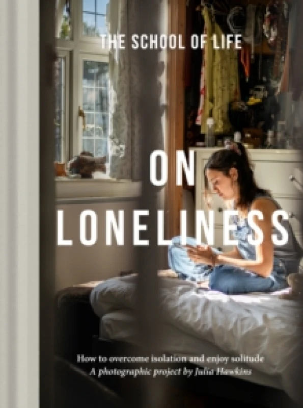 Image of On Loneliness : How to overcome isolation and enjoy solitude Hardback