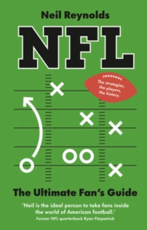 Image of NFL: The Ultimate Fans Guide : The Rules, The Players, The History everything new fans need to know. Hardback