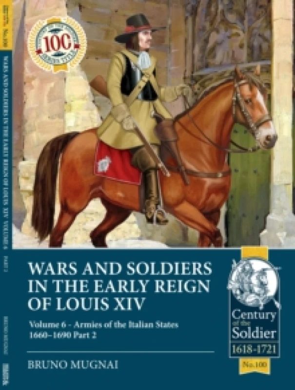 Image of Wars and Soldiers in the Early Reign of Louis XIV : Volume 6 - Armies of the Italian States 1660-1690 Part 2 Paperback / softback