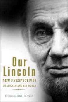 Image of Our Lincoln by Eric Foner Hardback