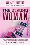 Image of weight lifting For Her the strong woman the perfect workout plan for wome