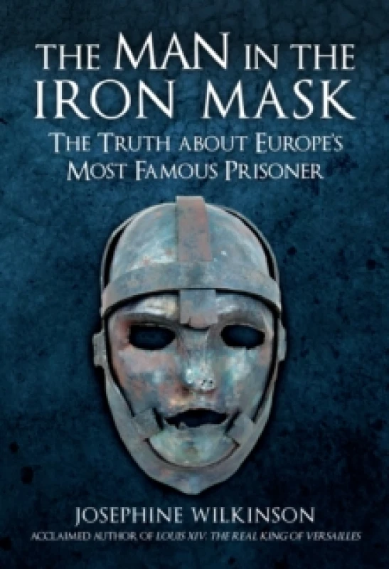Image of The Man in the Iron Mask : The Truth about Europe's Most Famous Prisoner Hardback