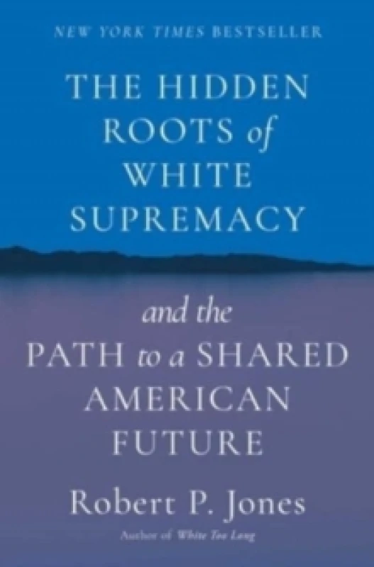Image of Hidden Roots of White Supremacy : and the Path to a Shared American Future Hardback