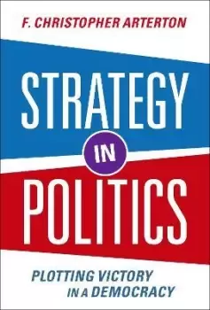 Image of Strategy in Politics by F. Christopher Arterton