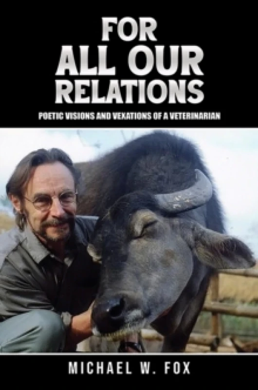 Image of For All Our Relations : Poetic Visions and Vexations of a Veterinarian Paperback / softback