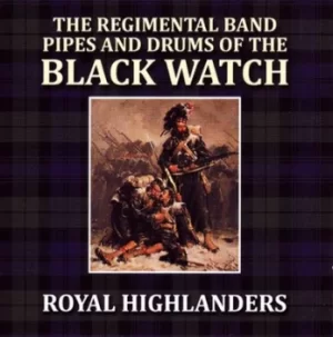 Image of Royal Highlanders by The Regimental Band/Pipes and Drums of the Black Watch CD Album