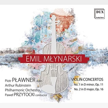 Image of Piotr Plawner, Artur Rubinstein Philharmonic Orchestra & Pawel Przytocki - Emil Mlynarski: Violin Concertos CD
