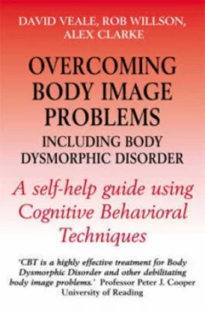 Image of Overcoming Body Image Problems Including Body Dysmorphic Disorder by Alex Clarke Paperback