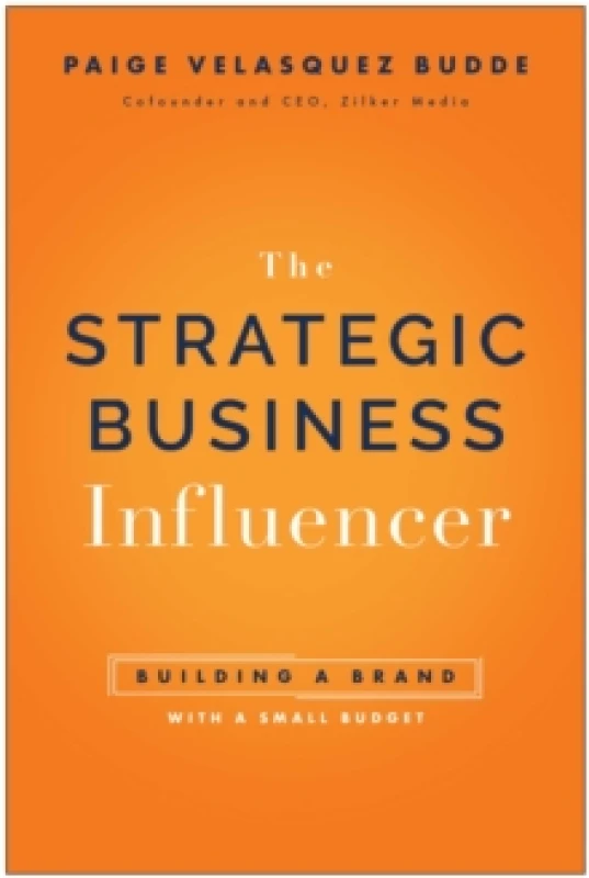 Image of Strategic Business Influencer : Building a Brand with a Small Budget Hardback