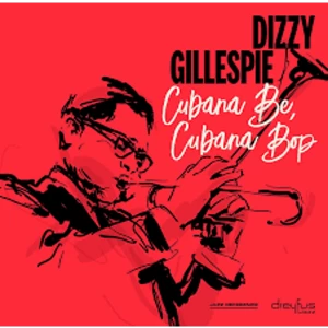 Image of Dizzy Gillespie - Cubana Be Cubana Bop Vinyl