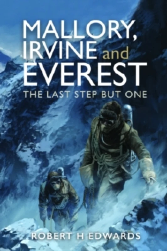 Image of Mallory, Irvine and Everest : The Last Step But One Hardback