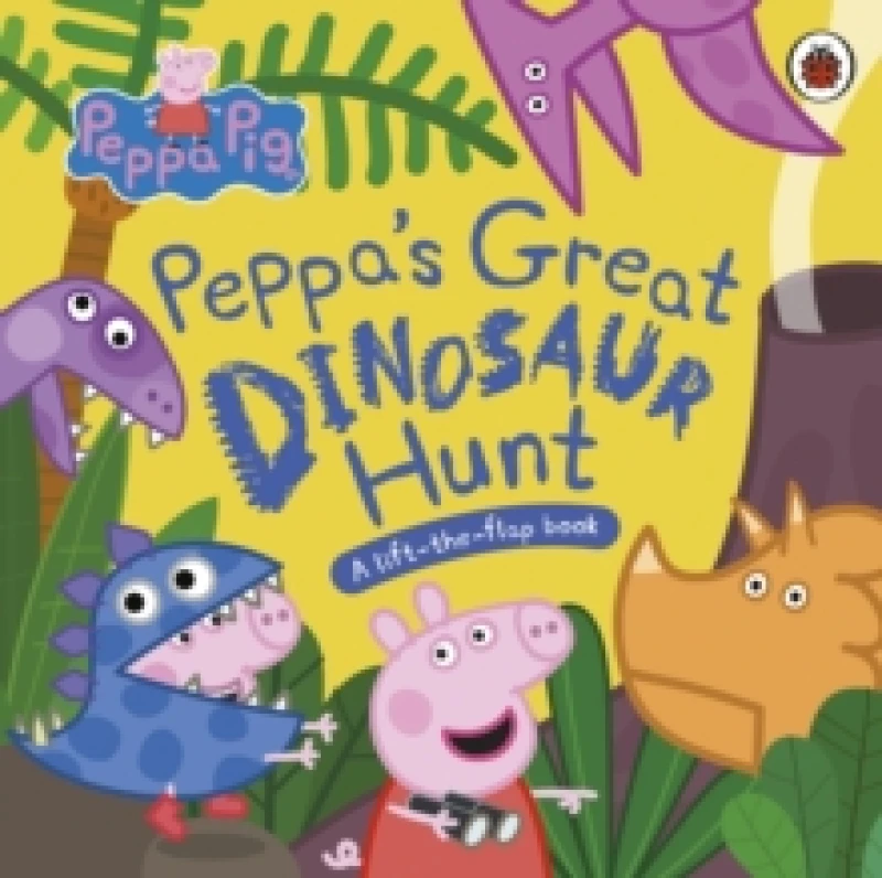 Image of Peppa Pig: Peppas Great Dinosaur Hunt : A Lift-the-Flap Book Board book