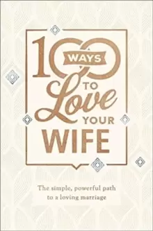 Image of 100 Ways to Love Your Wife : The Simple, Powerful Path to a Loving Marriage