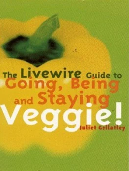 Image of The Livewire Guide to Going Being and Staying Veggie by Juliet Gellatley Book