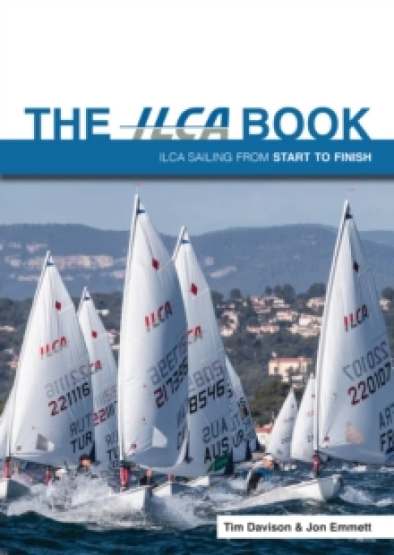 Image of The ILCA Book : Ilca Sailing from Start to Finish Paperback / softback