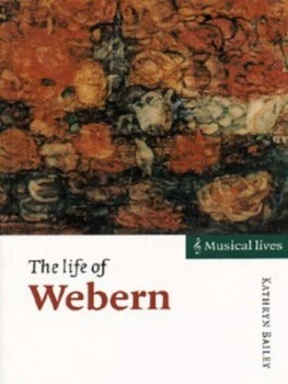 Image of The Life of Webern by Kathryn Bailey Paperback