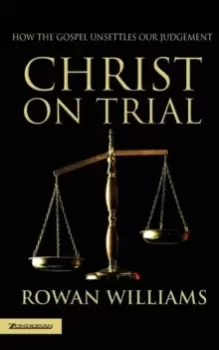 Image of Christ on Trial : How the Gospel Unsettles Our Judgement