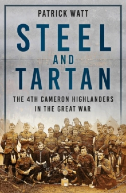 Image of Steel and Tartan : The 4th Cameron Highlanders in the Great War Paperback / softback