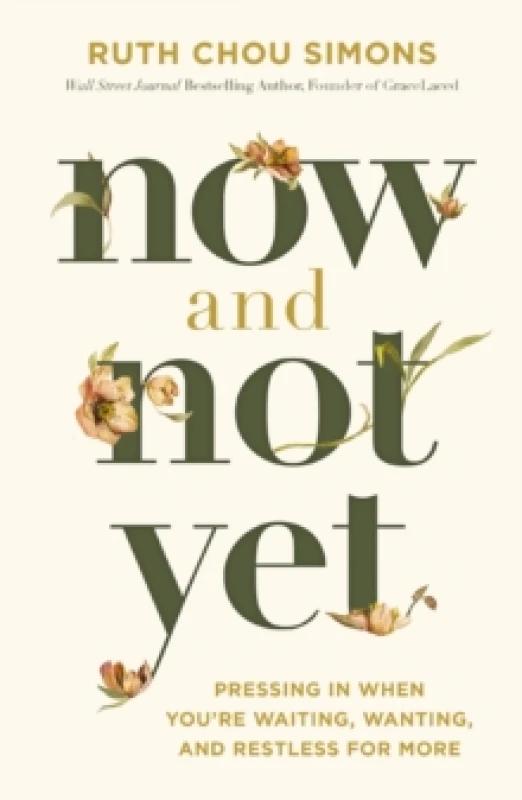 Image of Now and Not Yet : Pressing in When Youre Waiting, Wanting, and Restless for More Paperback / softback