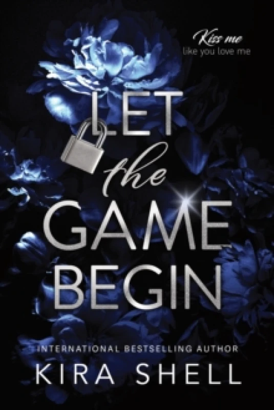 Image of Let the Game Begin : A Dark College Romance Full of Romantic Suspense (Kiss Me Like You Love Me Book 1) Paperback / softback