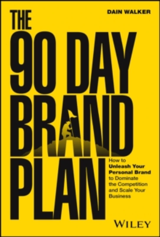 Image of The 90 Day Brand Plan : How to Unleash Your Personal Brand to Dominate the Competition and Scale Your Business Hardback
