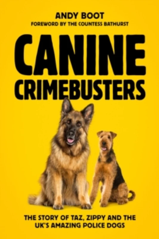 Image of Canine Crimebusters : The Story Of Taz, Zippy and the UK's Amazing Police Dogs Hardback