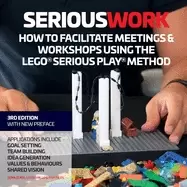 Image of serious work how to facilitate meetings and workshops using the lego seriou