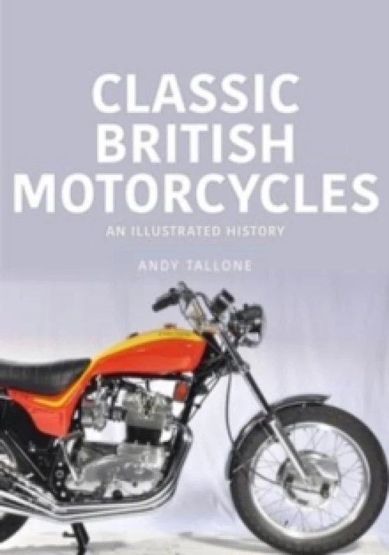 Image of Classic British Motorcycles : An Illustrated History Paperback / softback