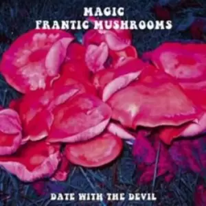 Image of Date With the Devil by Magic Frantic Mushrooms CD Album