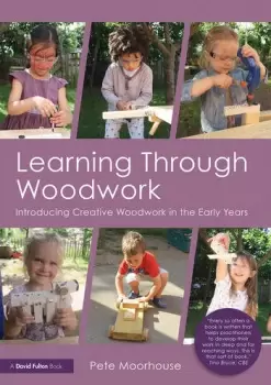 Image of Learning Through WoodworkIntroducing Creative Woodwork in the Early Years