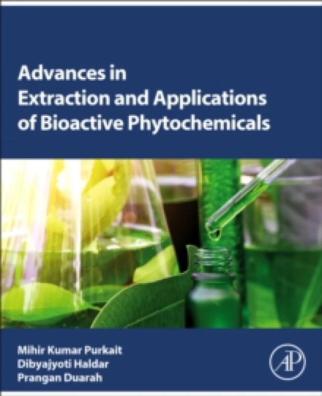 Image of Advances in Extraction and Applications of Bioactive Phytochemicals. Paperback. By Mihir K Purkait, Dibyajyoti Haldar, Prangan Duarah Books