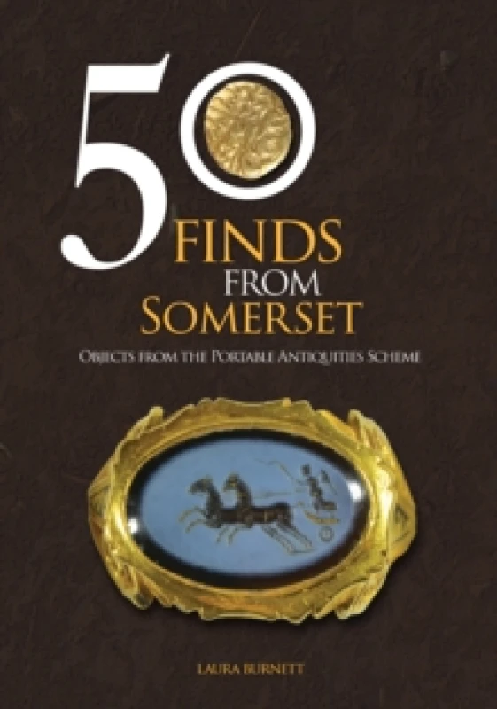Image of 50 Finds From Somerset : Objects from the Portable Antiquities Scheme Paperback / softback