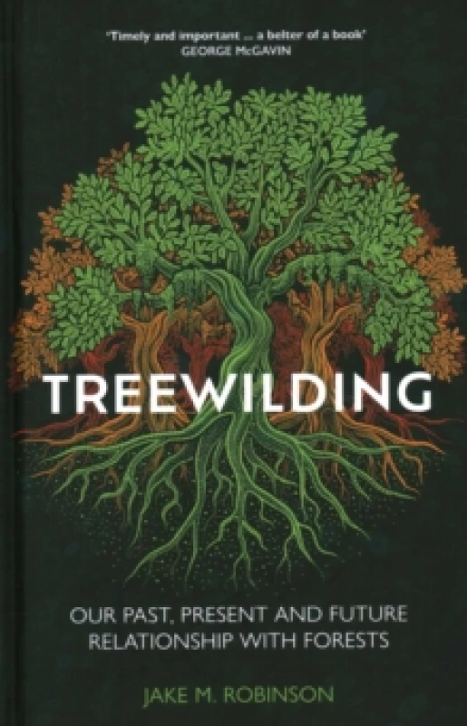 Image of Treewilding : Our Past, Present and Future Relationship with Forests Hardback