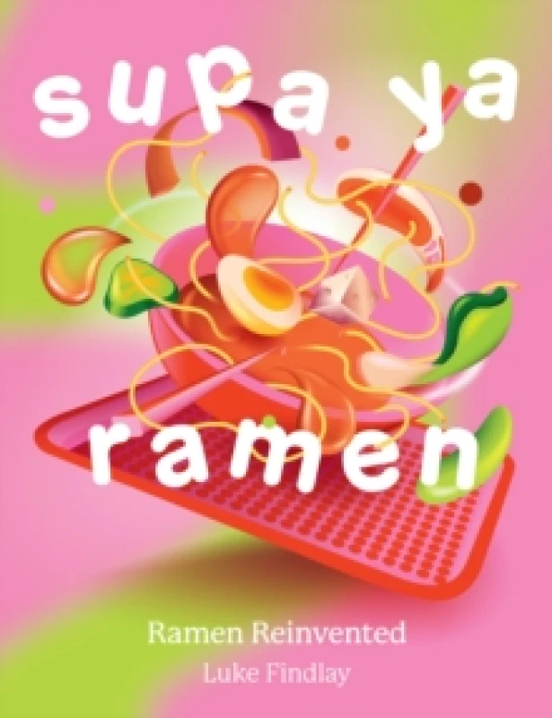 Image of Supa Ya Ramen. Hardback. By Luke Findlay Books