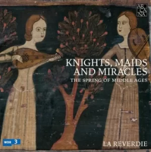 Image of Knights Maids and Miracles The Spring of Middle Ages by La Reverdie CD Album
