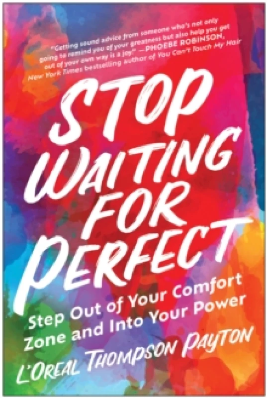 Image of Stop Waiting for Perfect : Step Out of Your Comfort Zone and Into Your Power Paperback / softback