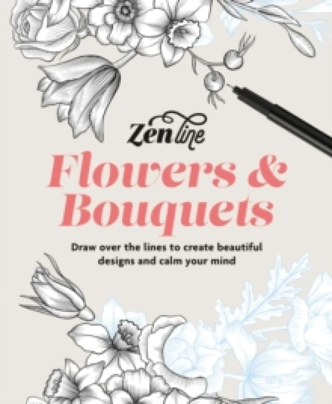 Image of Zenline Flowers & Bouquets : Draw over the lines to create beautiful designs and calm your mind Paperback / softback