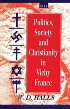 Image of Politics Society and Christianity in Vichy France by W. D. Halls