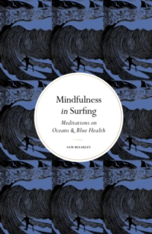 Image of Mindfulness in Surfing : Meditations on Oceans & Blue Health Hardback