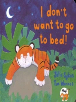 Image of I Dont Want to Go to Bed by Julie Sykes and Tim Warnes Hardback