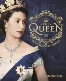 Image of The Queen : The Life and Times of Elizabeth II
