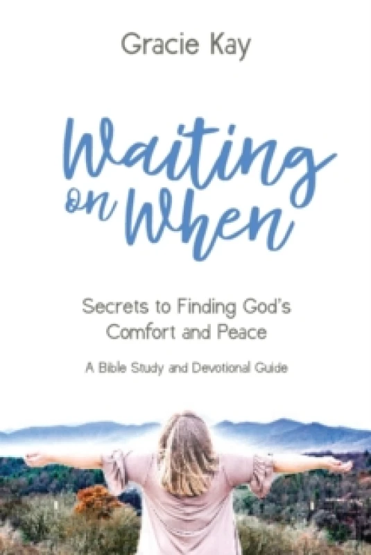 Image of Waiting on When : Secrets to Finding God's Comfort and Peace Paperback / softback